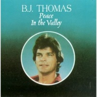 B.J. Thomas - Peace In The Valley